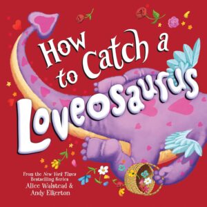 How to Catch a Loveosaurus: A Valentine's Day