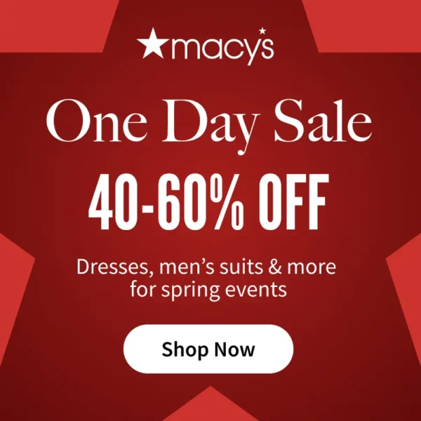 Hot Macy’s Markdown!  One Day Sale!! 40%-60% Off