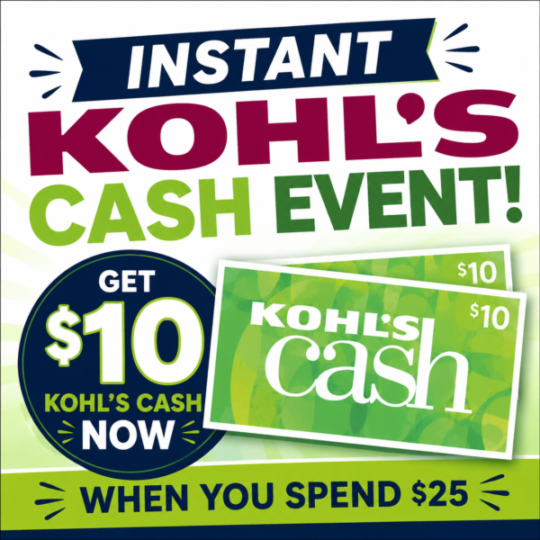 Instant Kohl's Cash Alert!   Spend $25 and get $10 Kohl's Cash instantly!