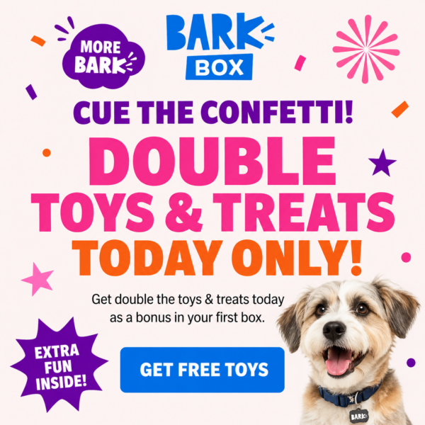 DOUBLE the toys & treats in their first BarkBox—today only!