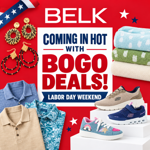 BELK IS COMING IN HOT WITH THE BOGO DEALS!