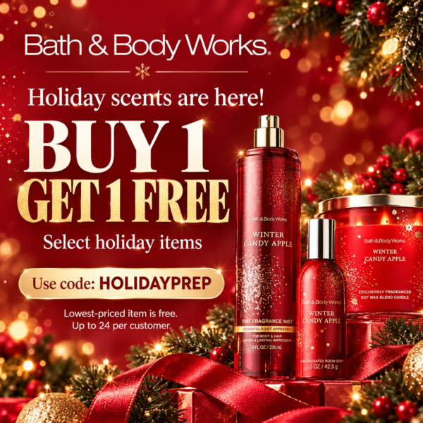 Bath & Body Works has BUY 1, GET 1 FREE